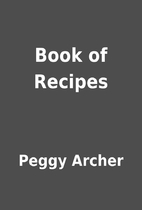 Book of Recipes by Peggy Archer
