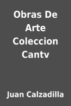 Obras De Arte Coleccion Cantv by Juan…