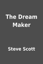 The Dream Maker by Steve Scott