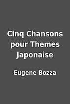 Cinq Chansons pour Themes Japonaise by…