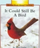 It Could Still Be a Bird (Rookie Read-About…