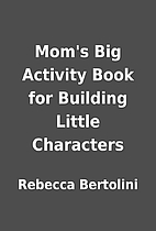 Mom's Big Activity Book for Building Little…