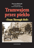 Tramwajem przez pieklo by Dariusz Walczak