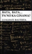 Bata, bata...pa'no ka ginawa? by Lualhati…