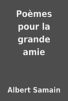 Poèmes pour la grande amie by Albert…