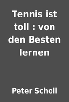 Tennis ist toll : von den Besten lernen by…