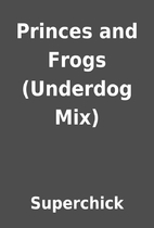Princes and Frogs (Underdog Mix) by…