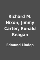 Richard M. Nixon, Jimmy Carter, Ronald…