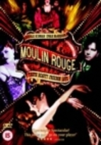 Moulin Rouge! by Baz Luhrmann