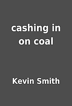 cashing in on coal by Kevin Smith