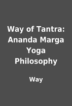 Way of Tantra: Ananda Marga Yoga Philosophy…