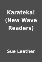 Karateka! (New Wave Readers) by Sue Leather