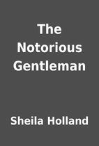 The Notorious Gentleman by Sheila Holland