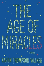 The Age Of Miracles by Karen Thompson Walker