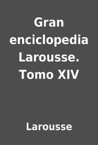 Gran enciclopedia Larousse. Tomo XIV by…