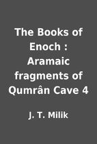 The Books of Enoch : Aramaic fragments of…