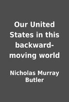 Our United States in this backward-moving…