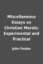Miscellaneous Essays on Christian Morals;…