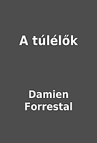 A túlélők by Damien Forrestal