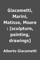 Giacometti, Marini, Matisse, Moore :…