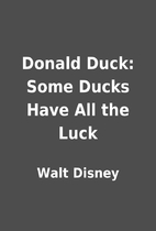 Donald Duck: Some Ducks Have All the Luck by…