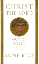 Christ the Lord: Out of Egypt by Anne Rice