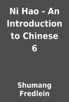 Ni Hao - An Introduction to Chinese 6 by…