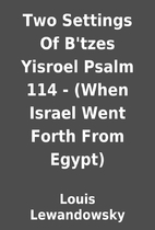 Two Settings Of B'tzes Yisroel Psalm 114 -…