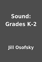 Sound: Grades K-2 by Jill Osofsky