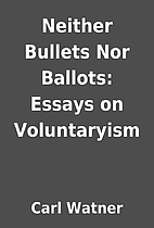 Neither Bullets Nor Ballots: Essays on…