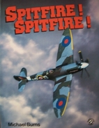 Spitfire! Spitfire! by Michael Burns
