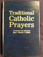 Traditional Catholic Prayers by Charles J.…