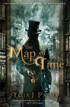 The Map of Time: A Novel by Felix J Palma