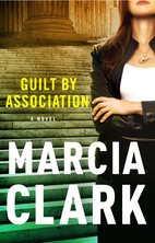 Guilt by Association by Marcia Clark