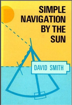 Simple Navigation by the Sun by David Smith