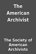 The American Archivist by The Society of…