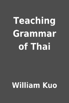Teaching Grammar of Thai by William Kuo