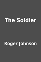 The Soldier by Roger Johnson