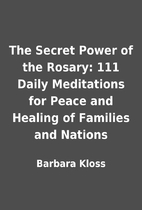 The Secret Power of the Rosary: 111 Daily…