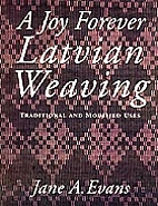 A Joy Forever: Latvian Weaving: Traditional…