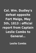 Col. Wm. Dudley's defeat opposite Fort…