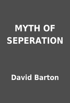 MYTH OF SEPERATION by David Barton