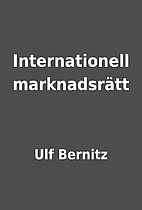 Internationell marknadsrätt by Ulf Bernitz