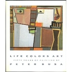 Life Colors Art: Fifty Years of Painting by…