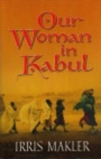 Our Woman in Kabul by Irris Makler