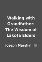 Walking with Grandfather: The Wisdom of…