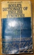 Soule's Dictionary of English Synonyms by…