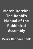 Moreh Derekh: The Rabbi's Manual of the…