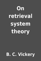On retrieval system theory by B. C. Vickery