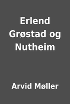 Erlend Grøstad og Nutheim by Arvid Møller
